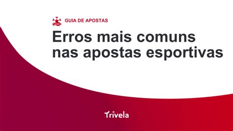 Os erros mais comuns nas apostas esportivas.